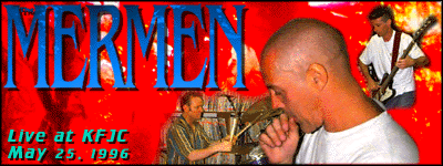 The Mermen Live @ KFCJ - May 25, 1996