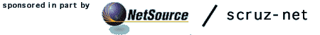 Sponsored in part by Netsource/Scruz-Net